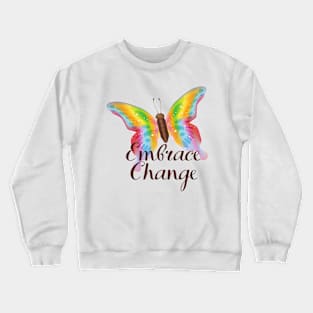 Embrace Change - Cute Inspirational Butterfly Design Crewneck Sweatshirt